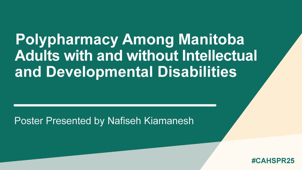 "Polypharmacy Among Manitoba Adults with and without Intellectual and Developmental Disabilities". Poster presented by Kiamanesh Nafiseh
