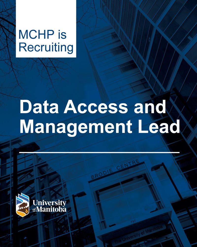 Image consists of text over a monochrome blue background of the exterior of the University of Manitoba's Bannatyne Campus. The text reads MCHP is Recruiting, Data Access and Management Lead. Below is a University of Manitoba logo.