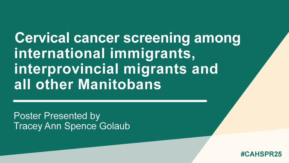 "Cervical cancer screening among immigrants, interprovincial migrants, and all other Manitobans" Poster Presented by Tracey-Ann Spence-Golaub
