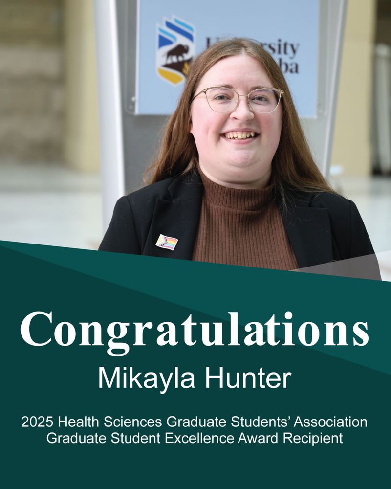 Image consists of a photo covering the top half, with a blue-green solid background and text below. Photo is a portrait of a smiling person with long, blond hair tucked behind their back, wearing a blazer, turtleneck and glasses. Text reads Congratulations Mikayla Hunter, 2025 Health Sciences Graduate Students' Association Graduate Student Excellence Award Recipient.