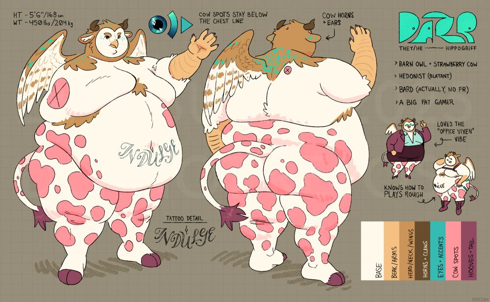 a ref sheet of an anthropomorphic chimera character. the top half resembles a barn owl with cow horns and ears. the bottom half resembles a cow with pink spots. the character overall is fat, with a full face and an apron belly. the word "INDULGE" is tattoo'd in a curly script across the belly, under the navel. text reads, clockwise from top left: HT - 5'6"/168cm; WT - 450 lbs/204 kg; COW SPOTS STAY BELOW THE CHEST LINE; COW HORNS + EARS; DAZE; THEY/HE - HIPPOGRIFF; BARN OWN + STRAWBERRY COW; HEDONIST (BLATANT); BARD (ACTUALLY, NO FR); A BIG FAT GAMER; LOVES THE "OFFICE VIXEN VIBE"; KNOWS HOW TO PLAY ROUGH; TATTOO DETAIL. A small color palette in the corner is labelled BASE; BEAK/ARMS; HEAD/NECK/WINGS; HORNS + CLAWS; EYES + ACCENTS; COW SPOTS; HOOVES + TAIL.