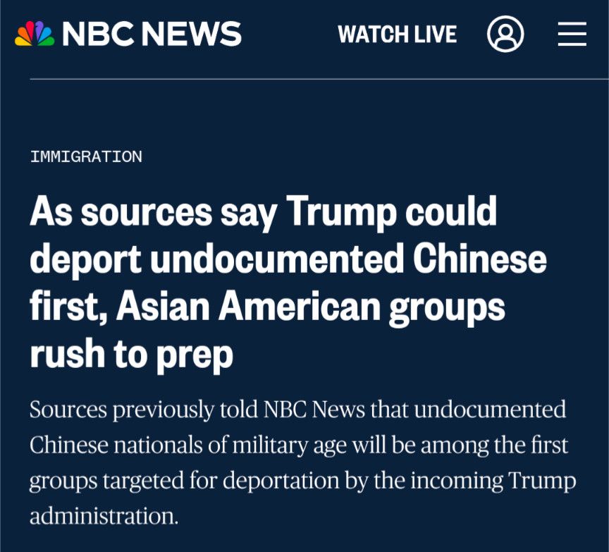 NBC News:
Immigration: As sources say Trump could deport undocumented Chinese first, Asian American groups rush to prep
Sources previously told NBC News that undocumented Chinese nationals of military age will  be among the first groups targeted for deportation by the incoming Trump administration.