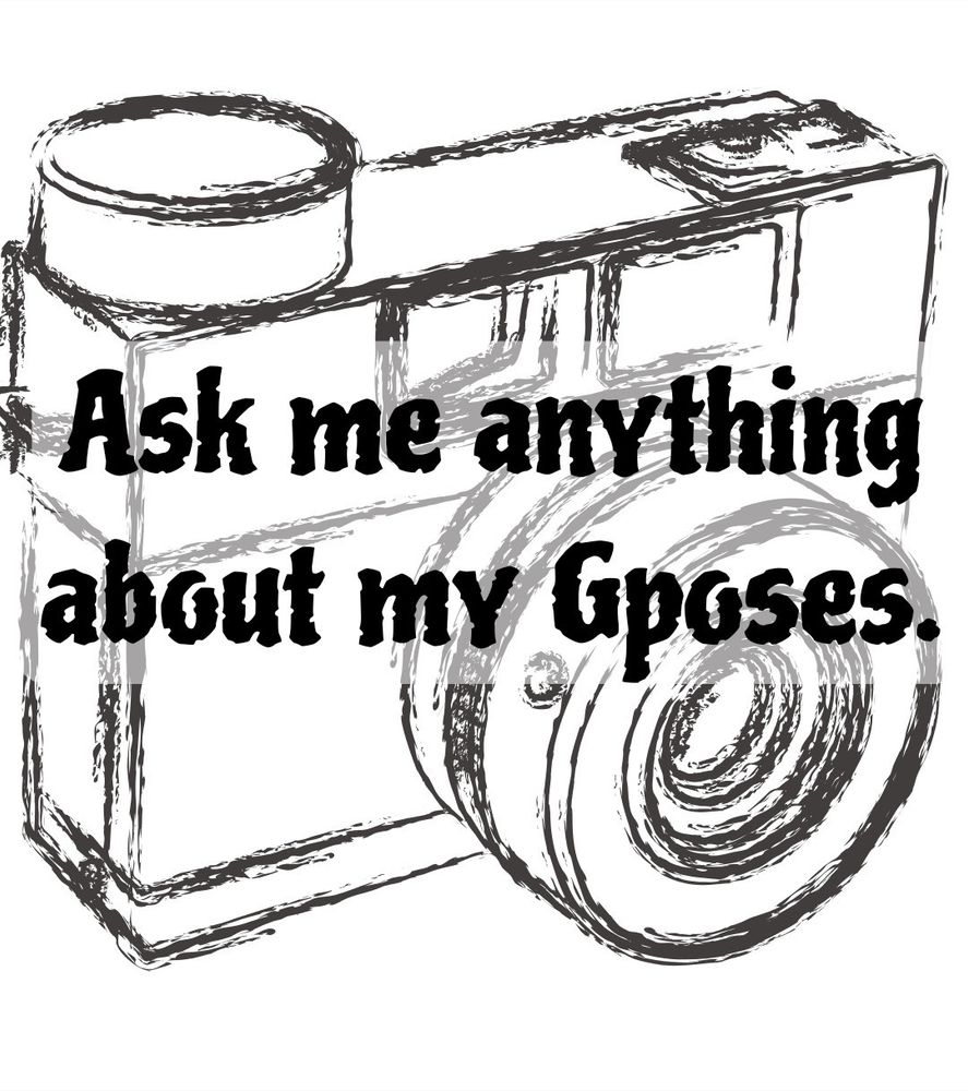 Ask me anything about my GPoses