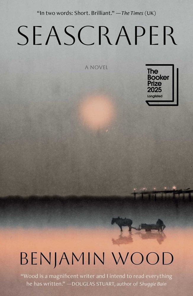 The cover of Seascraper by Benjamin Wood depicts a beach scene in muted grays and pinks, with a man and his horse-drawn cart visible in shadowy silhouette.