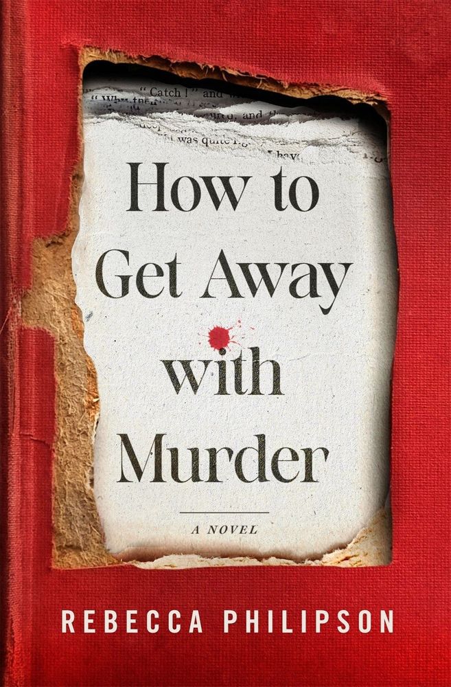 The cover of How to Get Away with Murder depicts a red book cover with the center seemingly burned away to reveal the book's title. A red blood spot appears just above the letter i in with.