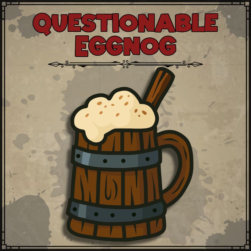Text at the top says "Questionable Eggnog". The picture is a large brown wooden tankard with a foaming liquid coming out the top with spots of brown.