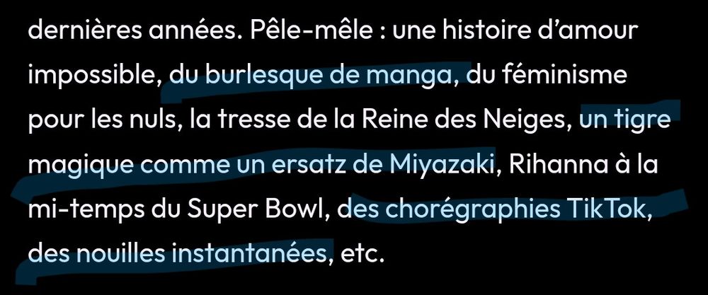 Pêle-mêle : une histoire d’amour impossible, du burlesque de manga, du féminisme pour les nuls, la tresse de la Reine des Neiges, un tigre magique comme un ersatz de Miyazaki, Rihanna à la mi-temps du Super Bowl, des chorégraphies TikTok, des nouilles instantanées, etc.
