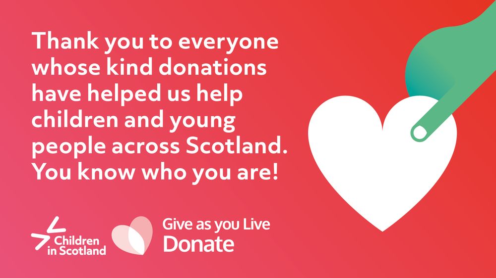 a red graphic poster, with an image of  a hand holding a heart on the right side. On the left, the words: Thank you to everyone whose kind donations have helped us help children and young people across Scotland. You know who you are! 