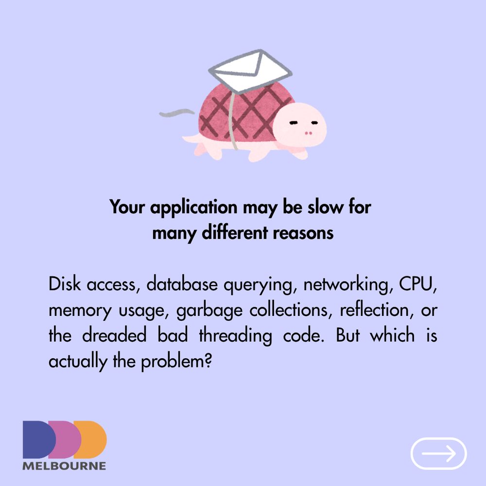 Your application may be slow for 
many different reasons

Disk access, database querying, networking, CPU, memory usage, garbage collections, reflection, or the dreaded bad threading code. But which is actually the problem?