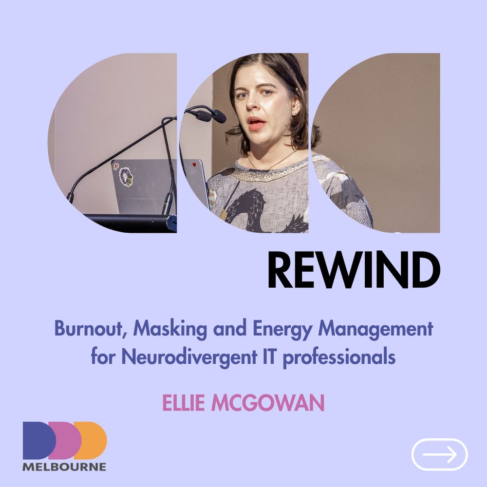 Burnout, Masking and Energy Management for Neurodivergent IT professionals. Ellie McGowan.