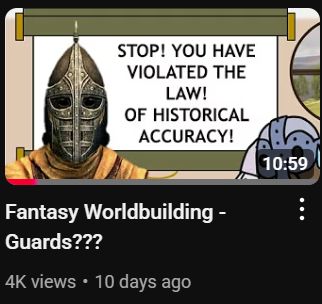 A screenshot, showing the title card of my most recent video entitled "Fantasy Worldbuilding - Guards" and it has 4k views