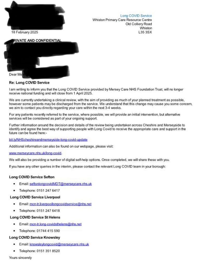 Letter from Mersey Care NHS Trust about the discontinuation of the Long Covid Service, which will now finish from the start of April 2025, due to no longer receiving national funding. Key phrases include “We understand that this change may cause you some concern,” and the text goes on to include links to contact local LC services in the meantime, and a link for further information about what’s happening and why.