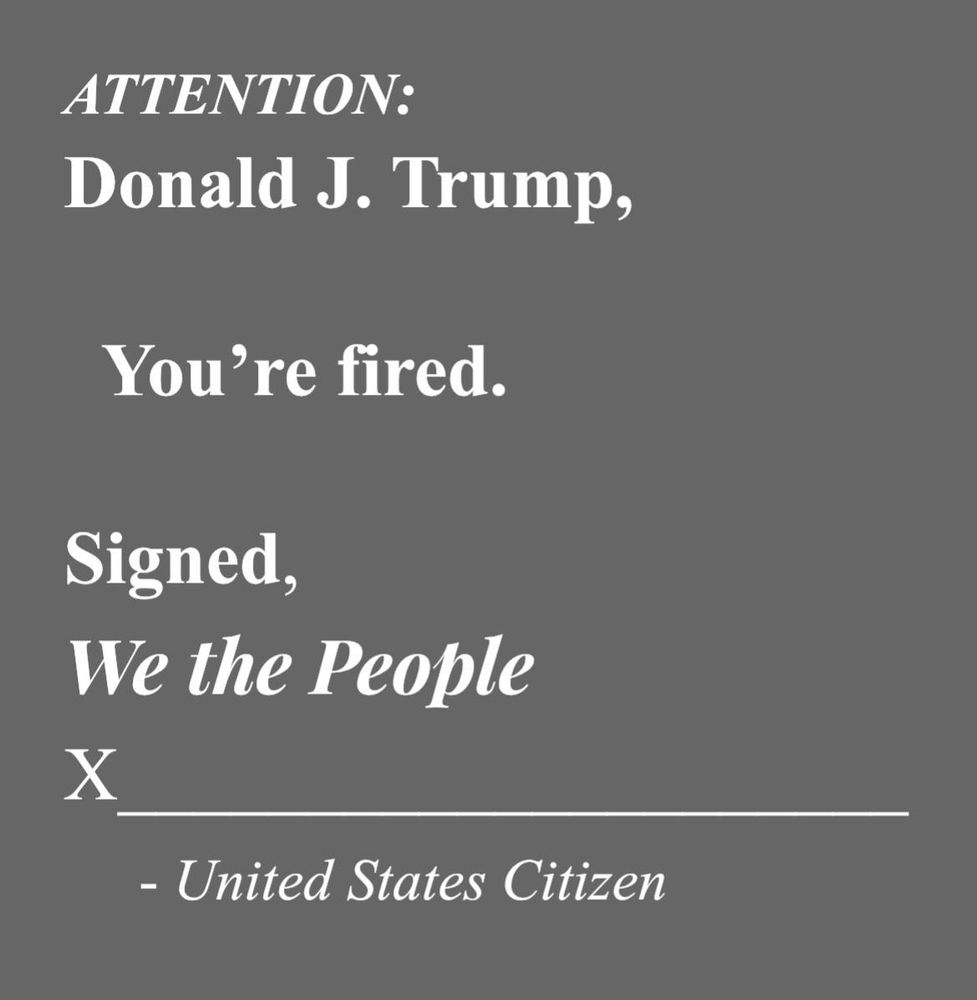 Image saying "Attention: Donald Trump, You're fired.  Signed, We the People.  -United States Citizen"