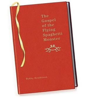 The Gospel of The Flying Spaghetti Monster by Bobby Henderson 
