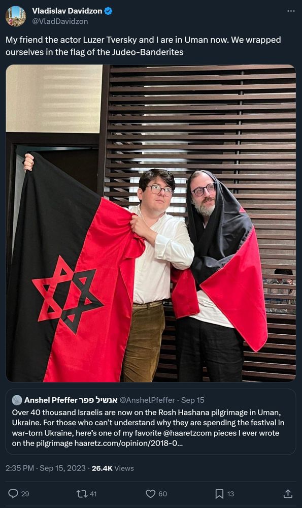 [Quote tweet]

@VladDavidzon: My friend the actor Luzer Tversky and I are in Uman now. We wrapped ourselves in the flag of the Judeo-Banderites

[Original tweet]

@AnshelPfeffer: Over 40 thousand Israelis are now on the Rosh Hashana pilgrimage in Uman, Ukraine. For those who can’t understand why they are spending the festival in war-torn Ukraine, here’s one of my favorite @haaretzcom pieces I ever wrote on the pilgrimage

https://www.haaretz.com/opinion/2018-09-15/ty-article/.premium/partying-praying-prostitution-and-absolution-at-a-pilgrimage-into-the-jewish-future/0000017f-f0a7-da6f-a77f-f8afb53f0000