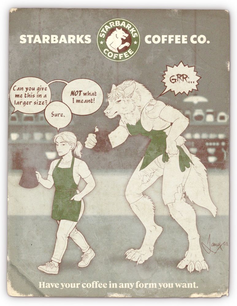 A faux vintage advertisement for "Starbarks Coffee Co." featuring a young female barista with a green apron holding a large coffee decanter. An offscreen speech bubble asks “Can you give me this in a larger size?” to which she replies "Sure." Then, she transforms into a tall, muscular anthropomorphic werewolf in a torn apron and pants—while the offscreen voice says “NOT what I meant!” to which she growls “GRR...” At the bottom, the tagline reads, “Have your coffee in any form you want.”
