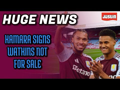 GREAT NEWS THURSDAY |  WATKINS HANDS OFF  | KAMARA NEW DEAL  | NEW SIGNING IMMINENT