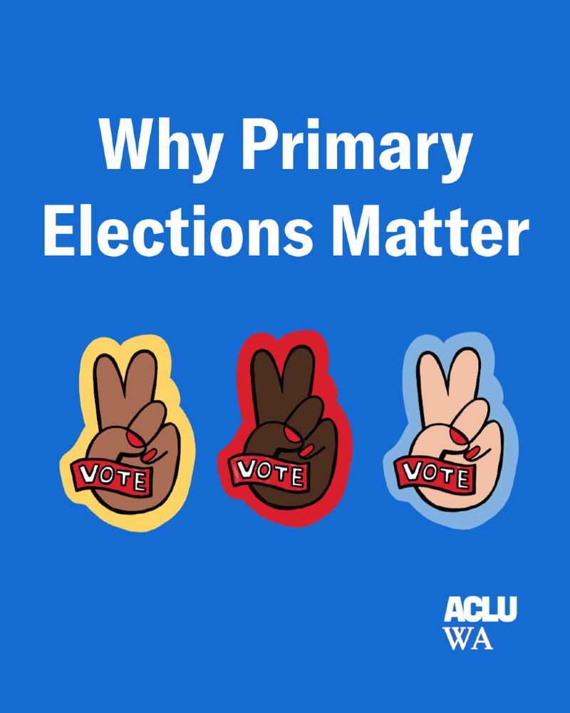 Text reads "Why Primary Elections Matter" above three hands - one light brown, one dark brown, and one light peach - showing peace signs with the banner "VOTE" on the palms. White ACLU WA logo is in the bottom right corner. 