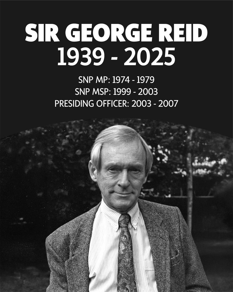 Black-and-white photo of Sir George Reid wearing a suit and patterned tie, standing outdoors. Text above reads: “Sir George Reid 1939–2025. SNP MP: 1974–1979. SNP MSP: 1999–2003. Presiding Officer: 2003–2007.”