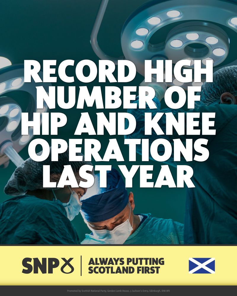 a graphic which reads “RECORD HIGH NUMBER OF HIP AND KNEE OPERATIONS LAST YEAR” overlayed on a picture of surgeons handling a surgeons lamp. A bumper at the bottom of the image reads: SNP ALWAYS PUTTING SCOTLAND FIRST. 