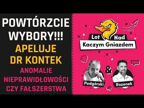 POWTÓRZCIE WYBORY!!! APELUJE DR KONTEK. ANOMALIE, NIEPRAWIDŁOWOŚCI CZY FAŁSZERSTWA?