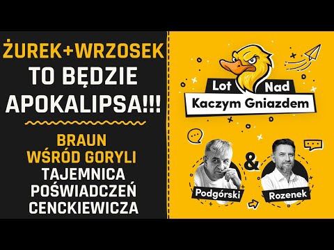 ŻUREK+WRZOSEK TO BĘDZIE APOKALIPSA!!! BRAUN WŚRÓD GORYLI. TAJEMNICA POŚWIADCZEŃ CENCKIEWICZA.