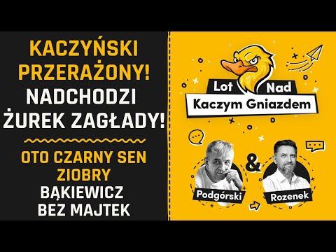 KACZYŃSKI PRZERAŻONY! NADCHODZI ŻUREK ZAGŁADY! OTO CZARNY SEN ZIOBRY. BĄKIEWICZ BEZ MAJTEK.