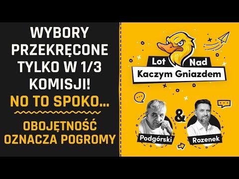 WYBORY PRZEKRĘCONE TYLKO W 1/3 KOMISJI! NO TO SPOKO... OBOJĘTNOŚĆ OZNACZA POGROMY.