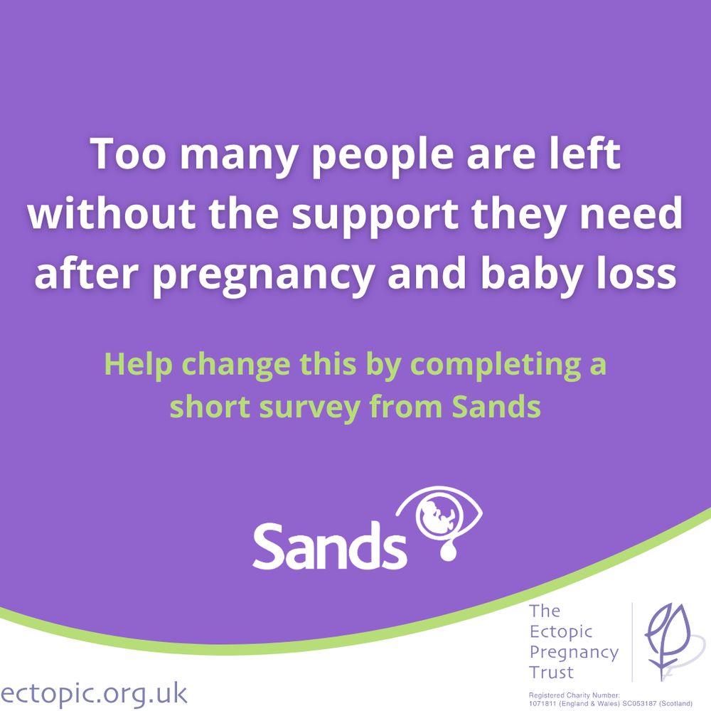 A purple background features white and light green text. The main message in bold white text reads: "Too many people are left without the support they need after pregnancy and baby loss." Below, in light green text, it says: "Help change this by completing a short survey from Sands." The Sands logo, which includes an eye with a baby footprint inside, is displayed prominently.