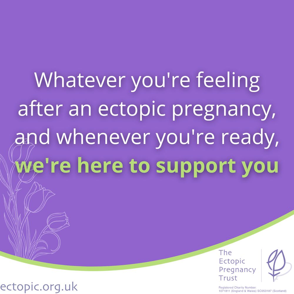 White text on a purple background reads: "Whatever you're feeling after an ectopic pregnancy, and whenever you're ready, we're here to support you.". The phrase "we're here to support you" is in bold green text. On the lower left, there is a subtle line-art illustration of flowers in white.