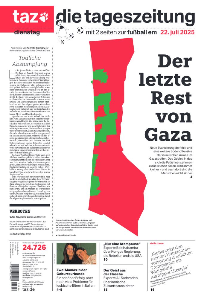 taz-Titel am Dienstag: Der letzte Rest von Gaza
Illustration: Eine Karte des Gazastreifens mit (kleinen) grün eingefärbten Gebieten, in die sich die PalästinenserInnen zurückziehen sollen und (großen) rot eingefärbten Gebieten, die Israels Armee schon besetzt hat oder räumen will