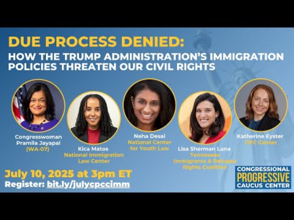 7.10.25 Due Process Denied: How the Trump Admin's Immigration Policies Threaten Our Civil Rights