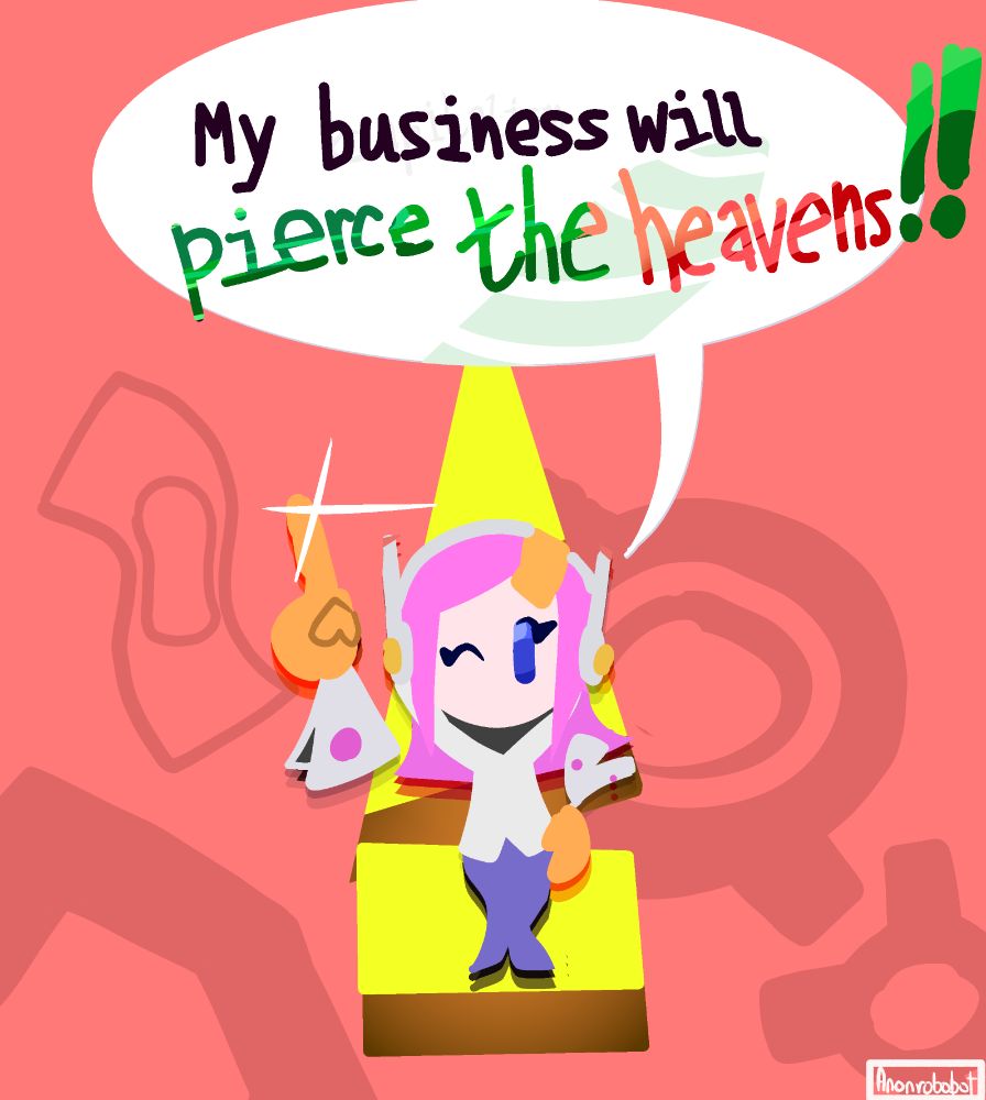 My business will pierce the heavens!!