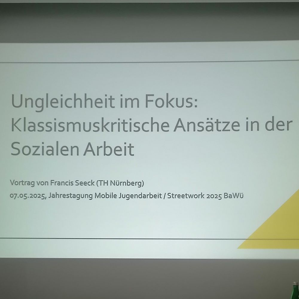 Ungleichheit im Fokus:
Klassismuskritische Ansätze in der Sozialen Arbeit
Vortrag von Francis Seeck (TH Nürnberg) 
07.05.2025, Jahrestagung Mobile Jugendarbeit / Streetwork 2025 BaWü