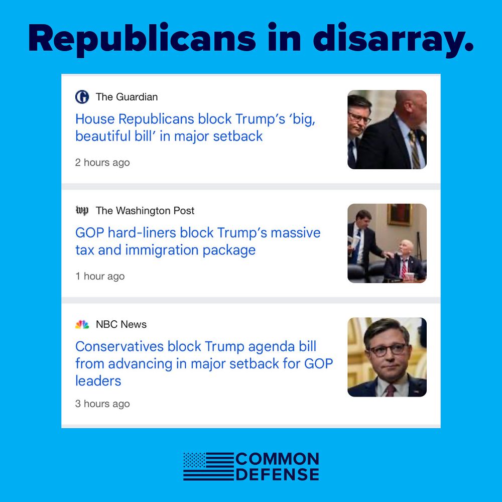 Screenshot of 3 news headlines on a blue background: Number 1. From the Guardian that says “House Republicans block Trump’s big beautiful bill in major setback.” Number 2. From the Washington Post that says “GOP hard-liners block Trump’s massive tax and immigration package.” And Number 3. From NBC News that says “Conservatives block Trump agenda bill from advancing in major setback for GOP leaders.” Above the screenshot is text that says “Republicans in disarray.”