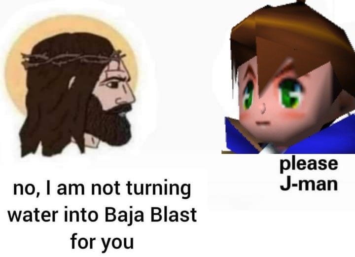 Jesus will not turn water into Baja Blast for Brian 

Which does not feel very savior like