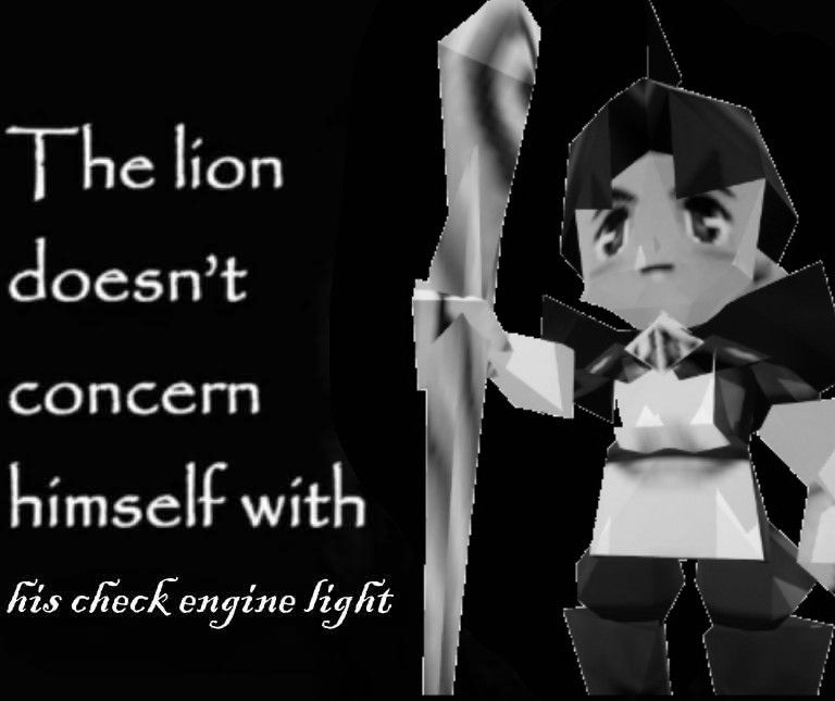The lion doesn't concern himself with his check engine light (it's Brian he's the lion)