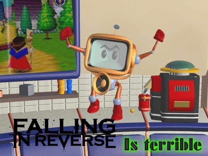 It's Mike from ReBoot telling you that Falling in Reverse is terrible 