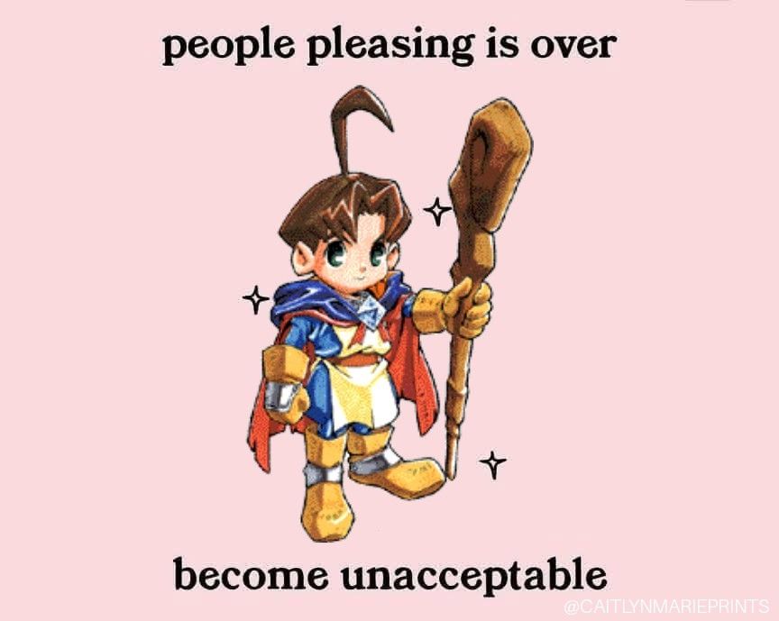 People pleasing is over become unacceptable