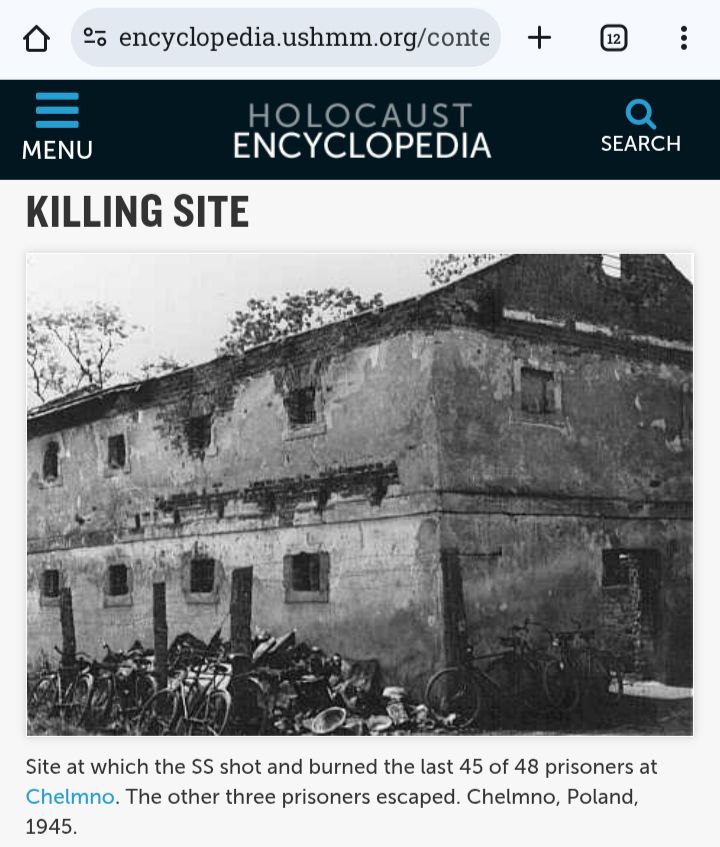 United States Holocaust Museum page about extermination camps. The first was Chelmno. Image of 2-storey rickety brick building with variously positioned windows.

Caption: "Killing site. Site at which the SS shot and burned the last 45 of 48 prisoners at Chelmno. [LCID: 43201b] The other three prisoners escaped. Chelmno, Poland, 1945."

https://encyclopedia.ushmm.org/content/en/gallery/chelmno-photographs