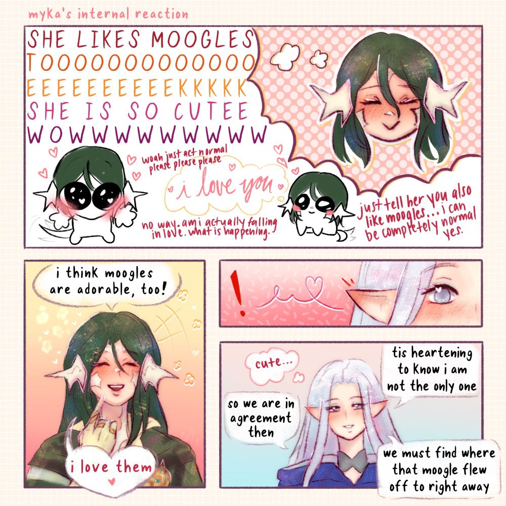 (myka's internal reaction, she is internally screaming over the fact that ysayle also likes moogles)
myka: "I think moogles are adorable, too!"
ysayle is surprised and blushes. "cute," she thinks to herself, before they return to continuing their search.