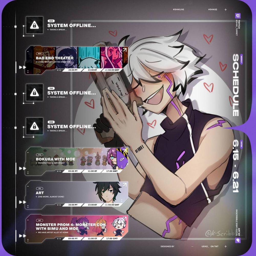 Shiki Turret's stream schedule for the week June 15 - 21.
- I have words for the director (BAD END THEATER) on Monday, June 16, 2025 20:00 PT / 23:00 ET / 04:00 GMT
Perspective is important (Bokura with Moe) on Thursday, June 19, 2025 9:00 PT / 12:00 ET / 17:00 GMT
Zine work, almost done! (Art) on Friday, June 20, 2025 20:00 PT / 23:00 ET / 04:00 GMT
We have Artist Alley at home (Monster Prom 4: Monster Con with Bimu and Moe) on Saturday, June 21, 2025 9:00 PT / 12:00 ET / 17:00 GMT