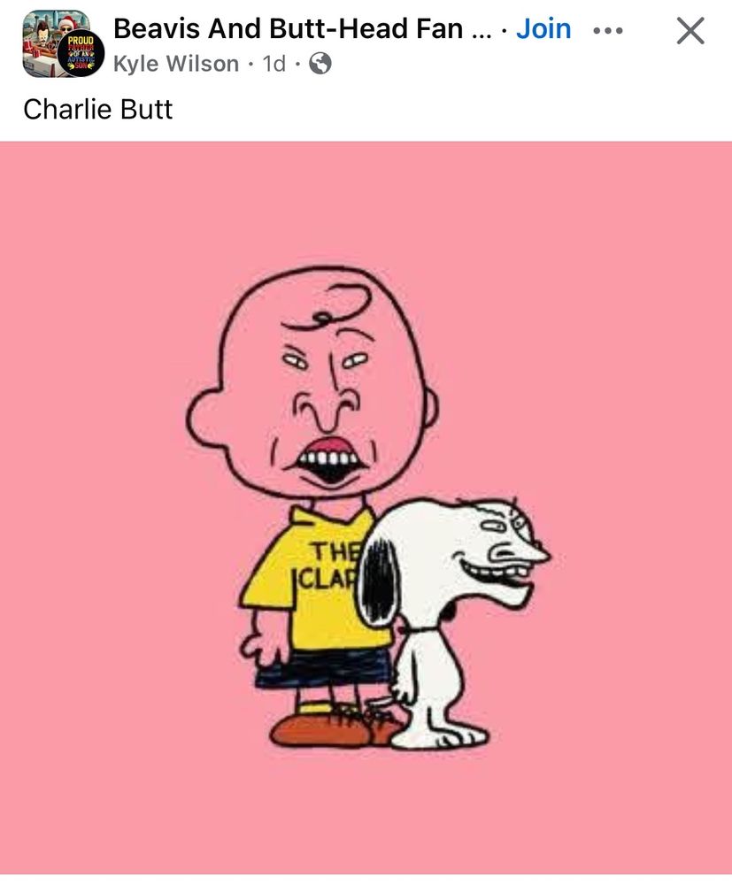 Charlie Brown and Snoopy drawn with the faces of Beavis and Butthead.  The caption says Charlie Butt.  Shared by Kyle Wilson in the Facebook group Beavis And Butthead Fan Page