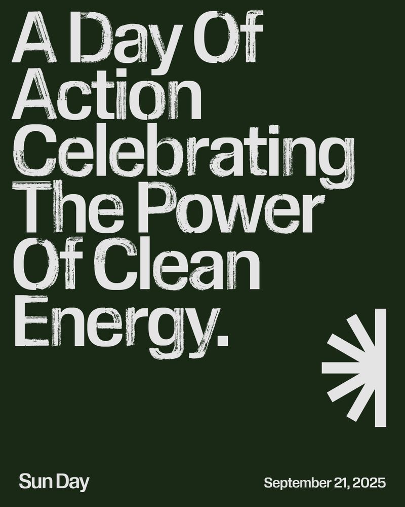 Dark green background. Text reads “A Day Of Action

Celebrating The Power Of Clean Energy.” Text at bottom of graphic reads “Sun Day September 21, 2025”