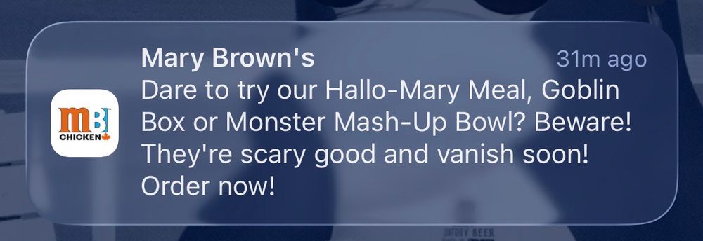Mary Brown’s
Dare to try our Hallo-Mary Meal, Goblin Box or Monster Mash-Up Bowl? Beware! They’re scary good and vanish soon! Order now!