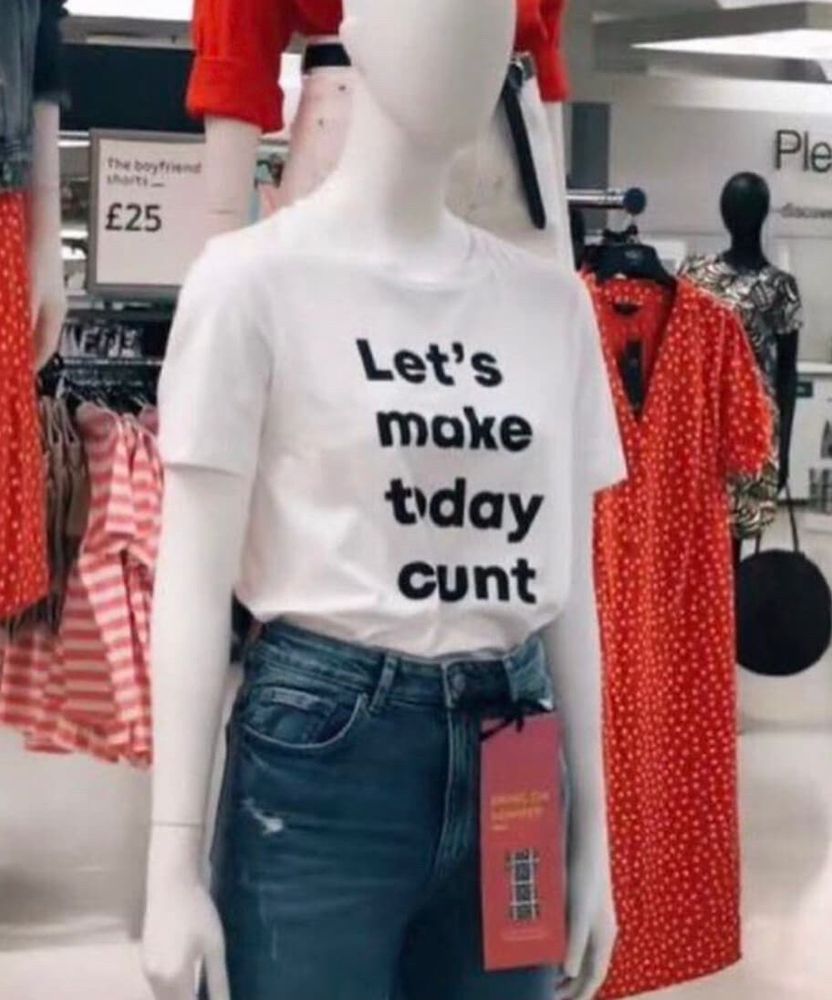A shirt on a mannequin that reads "Let's make today cunt" because of a fold in the shirt obscuring the "o" in "count"