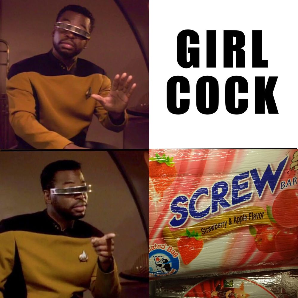 Geordi La Forge meme where he's saying no to girl cock and saying yes to screw bar with screw bar being represented by a package of screw bars in strawberry and apple flavor in an insulated bag