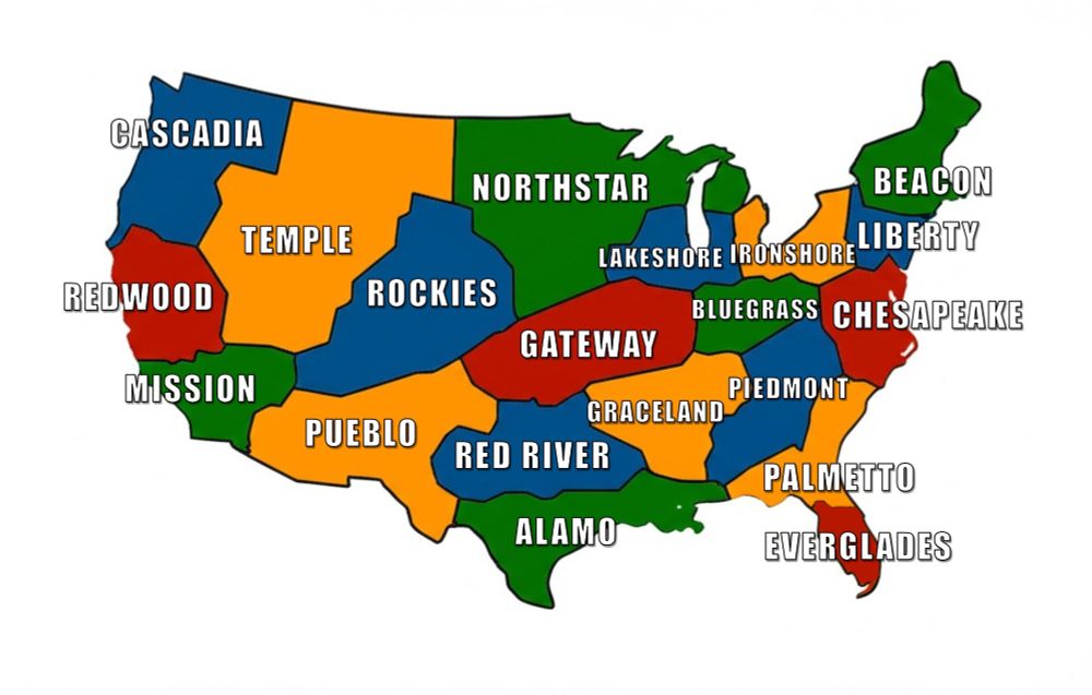 Map of the US with 20 states. Here are the names and rough locations:

Beacon, New England
Liberty, NY/NJ
Chesapeake, DC/MD/VA
Palmetto, SC to northern FL
Everglades, southern FL
Piedmont, GA ans surrounds
Bluegrass, KY
Graceland, TN/MS
Ironshore, western PA, OH, Detroit
Lakeshore, greater Chicago
Gateway, Missouri and surrounds
Northstar, Minnesota and surrounds
Red River, northern TX
Alamo, southern TX and Louisiana
Pueblo, NM/AZ
Mission, southern California
Redwood, northern California
Cascadia, Pacific Northwest
Temple, Utah through Montana
Rockies, Colorado and surrounds