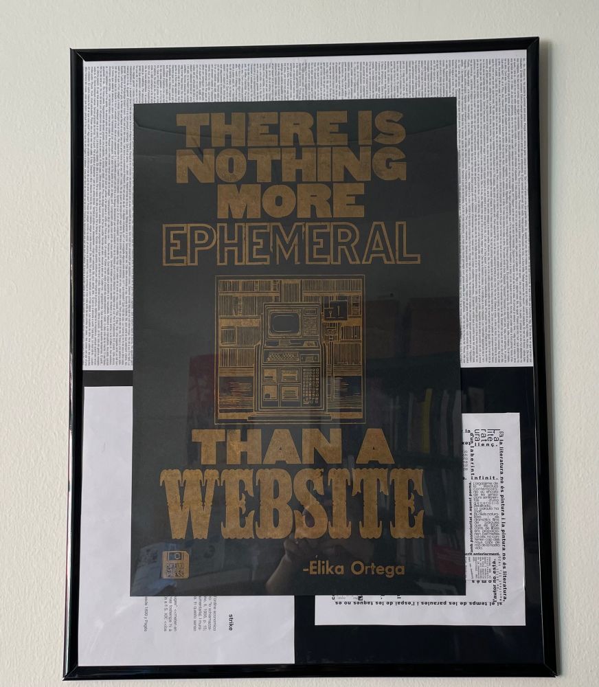 Poster displaying Élika Ortega’s quote: There is nothing more ephemeral than a website. Black background and golden print letters 