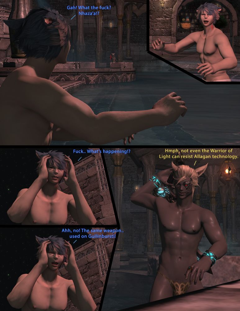 Fighur'a gets shot by Nhaza'a, visibly in pain.
Fighur'a: "Gah! What the fuck? Nhaza'a!?"

Fighur'a clutches their head, realizing what has happened.
Fighur'a: "Fuck.. What's happening!?"
Fighur'a: "Ahh, no! The same weapon.. used on Gullinbursti!"

Nhaza'a is pleased with himself, sheathing his weapon away.
Nhaza'a: "Hmph, not even the Warrior of Light can resist Allagan technology."